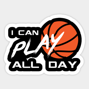 I Can Play All Day Basketball Nonstop Half Court Sticker